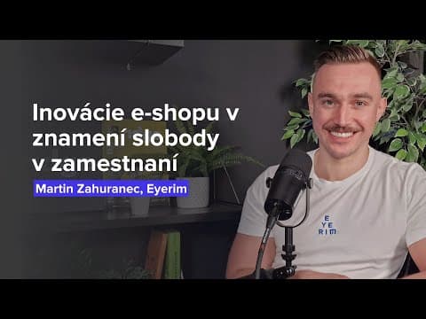 Inovácie e-shopu v znamení slobody v zamestnaní (Martin Zahuranec, Eyerim)